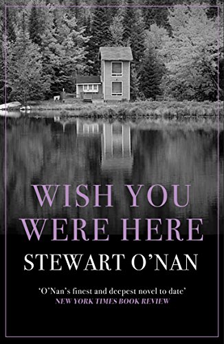 Wish You Were Here: O'Nan Stewart